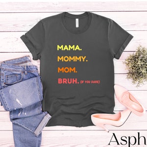 Mama t shirt, Funny Mom shirt, Bruh shirt, Mother's Day Gift shirt, Gift for Mom, Mom T shirt, Mom Life t shirt, Cute Mom shirt