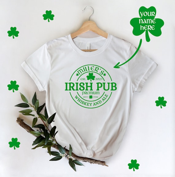 Custom Irish Pub Shirt, Irish shirt, St Patricks Day shirt Women, Personalized Irish shirt, Funny St patricks day shirt, Irish boyfriend tee