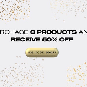 May include: White background with gold star confetti and text that reads "PURCHASE 3 PRODUCTS AND RECEIVE 50% OFF". A gold pill-shaped button displays "USE CODE: 50OFF".