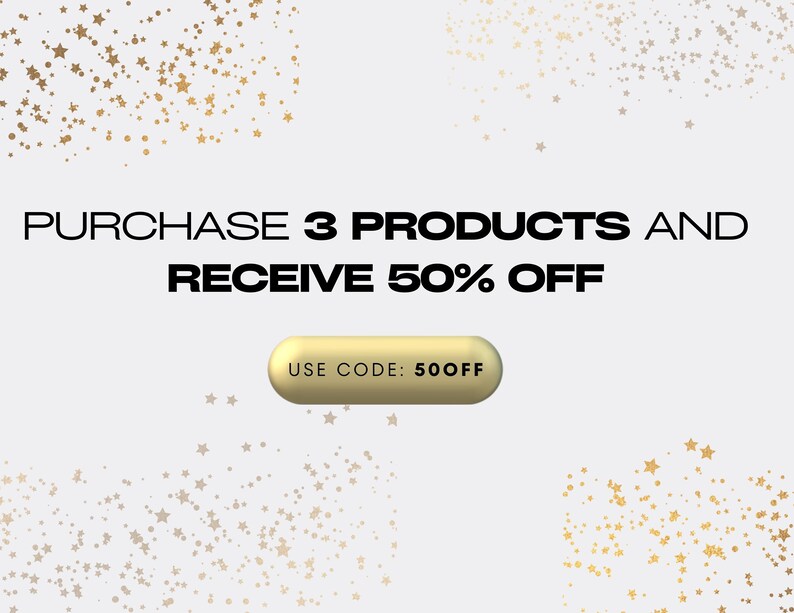 May include: White background with gold star confetti and text that reads "PURCHASE 3 PRODUCTS AND RECEIVE 50% OFF". A gold pill-shaped button displays "USE CODE: 50OFF".