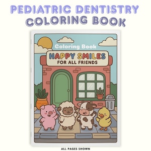 May include: A pediatric dentistry coloring book with a cover illustration of a brick building and four cartoon animals: a pink pig, a white sheep, a brown and white cow, and a yellow duck. The text reads Pediatric Dentistry Coloring Book, Coloring Book, and Happy Smiles For All Friends.