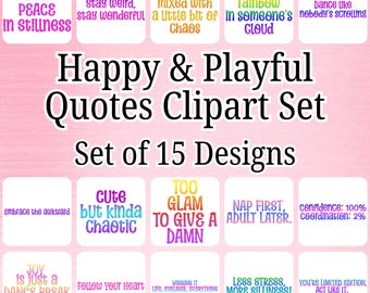 May include: A set of 15 colorful digital clipart designs featuring quotes with a happy and playful theme. The quotes include "Find peace in stillness", "Stay weird, stay wonderful", "Sunshine mixed with a little bit of chaos", "Be a rainbow in someone's cloud", "Dance like nobody's scrolling", "Embrace the awkward", "Cute but kinda chaotic", "Too glam to give a damn", "Nap first, adult later", "Confidence: 100%, coordination: 2%", "Joy is just a dance break away", "Follow your heart", "Winging it: life, eyeliner, everything", "Less stress, more silliness!", and "You're limited edition, act like it."