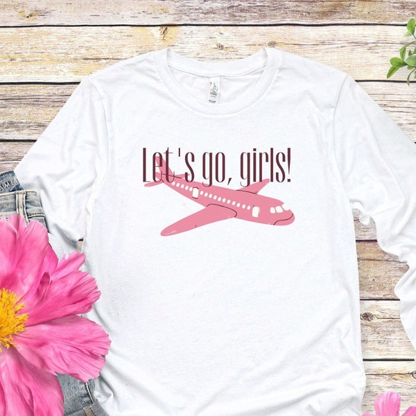 Lets Go Girls T-shirt, Girls trip T-shirt, pink airplane, gift for traveler, lady traveler, TA client gift, new for 2023, long sleeves