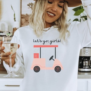 ORIGINAL Lets go girls golf sweatshirt, golf sweatshirt, golf girls, new for 2023, cute golf shirt, gift for golfer