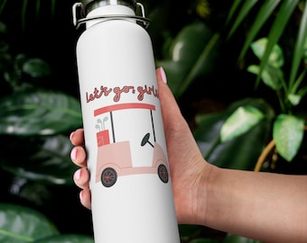 ORIGINAL Lets go girls golf cart bottle, girl golfer, gift for female golfer, warm beverages, cold beverages, golf course bottle