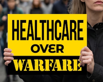 Healthcare Over Warfare Sign, Anti War Protest Political Lawn Decor, Medicare for All, Peace Message
