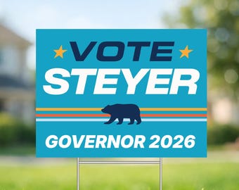 Vote Steyer California Governor 2026 Corrugated Plastic Yard Sign - Elections Race with Metal H-Stake