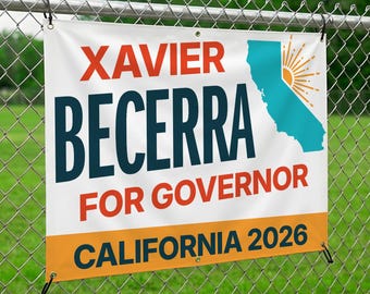 Xavier Becerra For Governor 2026 Banner Indoor/Outdoor - California Elections Race. Different sizes