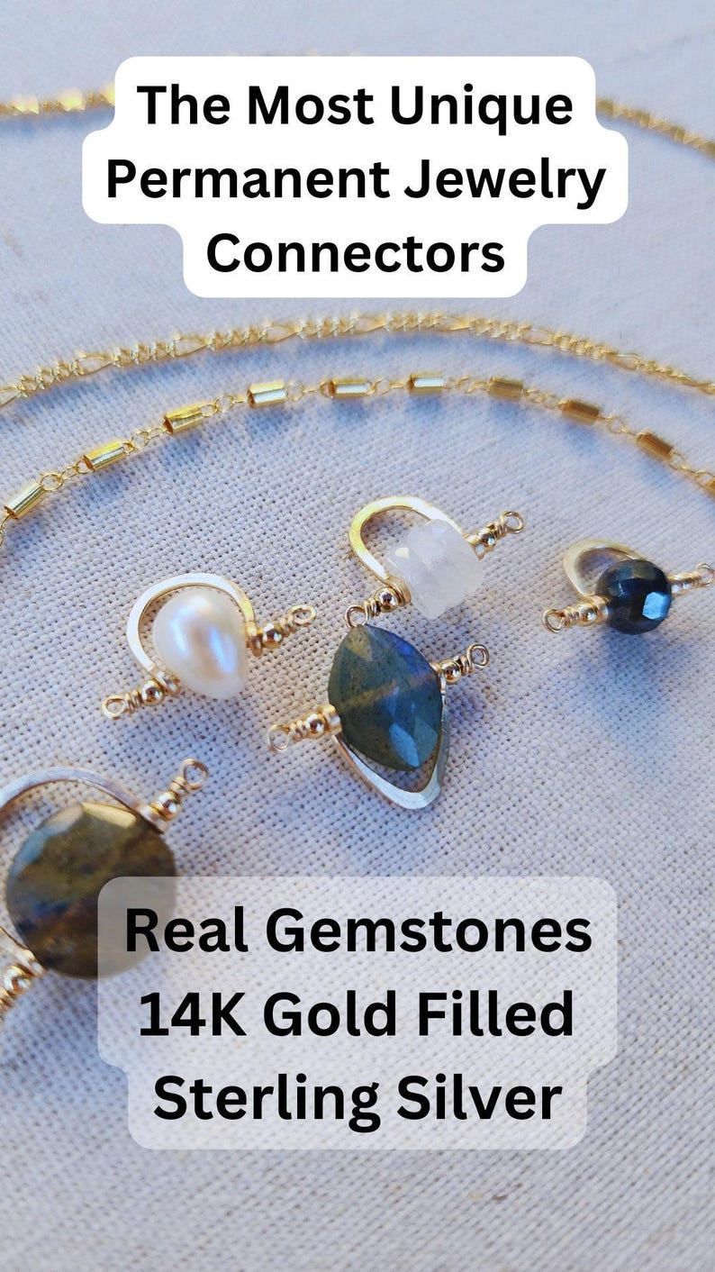 May include: Three gold filled sterling silver jewelry connectors with real gemstones. The connectors feature a white pearl, a clear moonstone, and a dark green labradorite gemstone. The text on the image reads 'The Most Unique Permanent Jewelry Connectors' and 'Real Gemstones 14K Gold Filled Sterling Silver'.