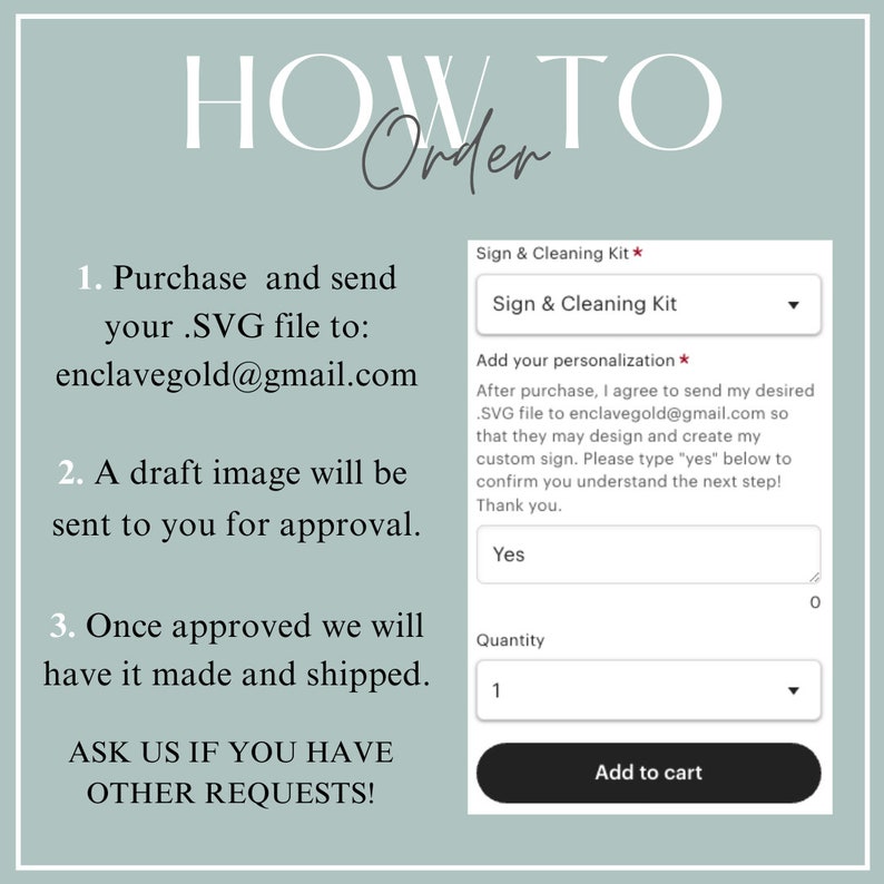 May include: A light blue and white graphic with the text "HOW TO Order" and instructions on how to purchase and send an SVG file to create a custom sign. The graphic includes a form with a dropdown menu for selecting a sign and cleaning kit, a text box for personalization, a quantity dropdown menu, and an "Add to cart" button.