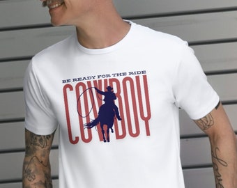 Cowboy T-shirt, Be Ready for the Ride Quote, Riding Outfit, Horse Enthusiast Shirt, Cowboy T-shirt, Western Shirts, Wild West T-shirt gifts