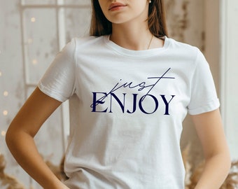 Chemise de motivation pour elle Profitez d'un cadeau de t-shirt de motivation pour les amis et la chemise d'entraînement en famille avec un t-shirt de citation positif et affirmé