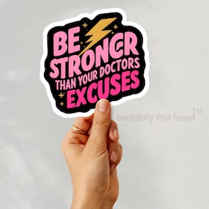 Be Stronger Than Your Doctors Excuses Sticker, Chronic Illness Advocacy Vinyl Sticker, Medical Gaslighting Awareness, Spoonie