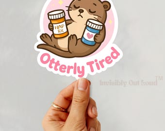 Otter Spoonie Sticker: Chronic Fatigue Support, Mental Health Reminder