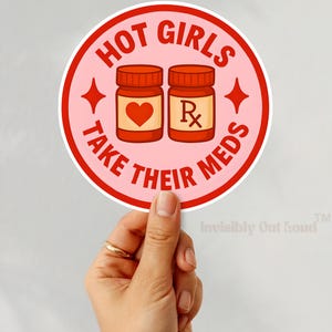 Hot Girls Take Their Meds Sticker, Chronic Illness Mental Health Advocacy Sticker, Spoonie Vinyl Sticker, Medication Positivity