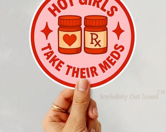 Hot Girls Take Meds Sticker: Chronic Illness Mental Health Advocacy