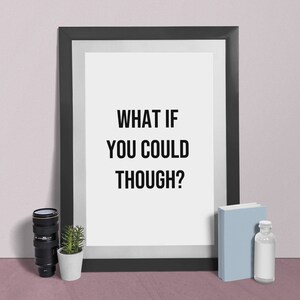 Motivational Quote Art - 'What If You Could Though?'