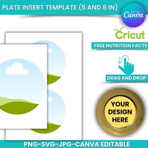May include: A printable template for 5 and 8 inch plate inserts. The template features a simple design of a green hill and a white cloud against a blue sky. The text "DRAG AND DROP" and "YOUR DESIGN HERE" is visible on the image. The text "EDIT ON Canva" and "Cricut" is also visible on the image.