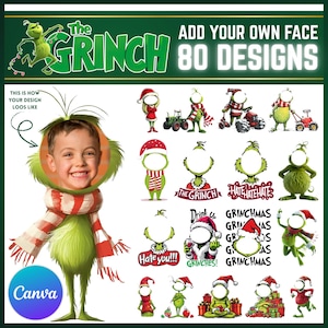 May include: A digital design featuring the Grinch with the text "The Grinch" and "Add Your Own Face 80 Designs." The image includes various Grinch-themed designs with space for a face, along with the Canva logo.