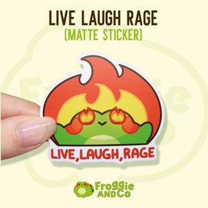 Live, Laugh, RAGE - Frog Sticker | Cute Matte Die Cut Sticker | Waterbottle Sticker | Frog Lovers | Relatable Sticker | Froggy | Frog Art