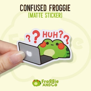 HUH? - Frog Sticker | Cute Matte Die Cut Stickers | Waterbottle Sticker | Frog Lovers | Relatable Sticker | Froggy | Frog Art | Bujo Sticker