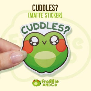 Cuddles? - Frog Sticker | Cute Matte Die Cut Sticker | Waterbottle Sticker | Frog Lovers | Relatable Sticker | Froggy | Frog Art | Adorable