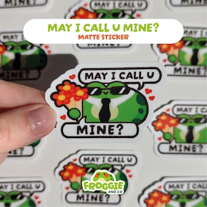 May I Call You Mine - Frog Matte Die Cut Sticker | Frog Stickers | Cute Stationery | Frogcore | Animal Stickers | Bujo Stickers | Frog Meme