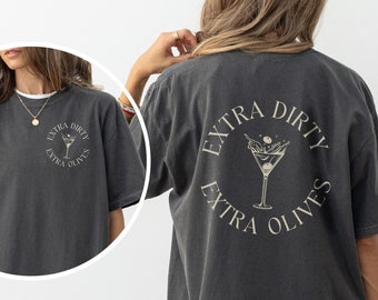 Dirty Martini shirt Extra Dirty Martini tshirt Extra Olives Funny Martini t-shirt Cocktail Graphic Tee Martini Shirt Martini Lover Gift