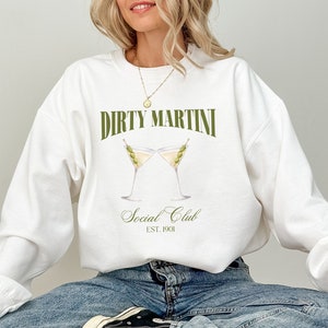 Dirty Martini Sweatshirt Dirty Martini Social Club Crewneck Martini Lover Gift Martini Cocktail Pullover Tini Time Sweater Preppy Crewneck