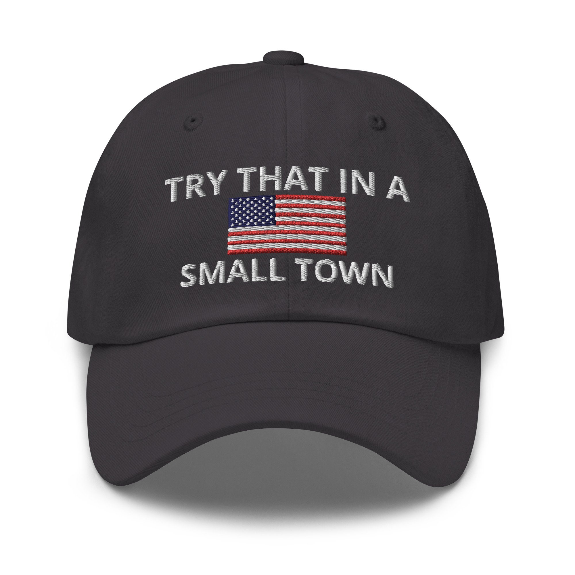 Try That in A Small Town Hat, Embroidered Adjustable Baseball Cap