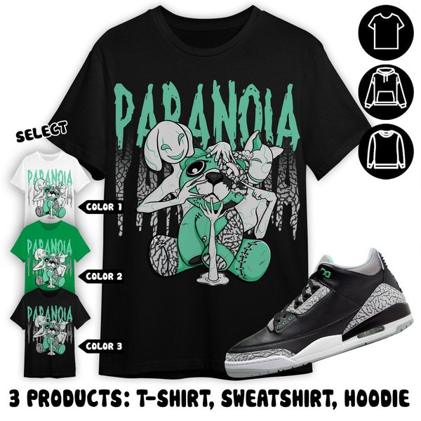 Jordan 3 Green Glow Unisex Color T-Shirt, Sweatshirt, Hoodie, Paranoia BER, Shirt In Irish Green To Match Sneaker