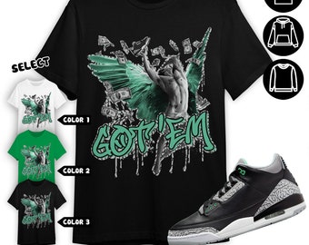 Jordan 3 Green Glow Unisex Sweatshirt, Hoodie, T-Shirt, Got Em Angel, Shirt In Irish Green To Match Sneaker