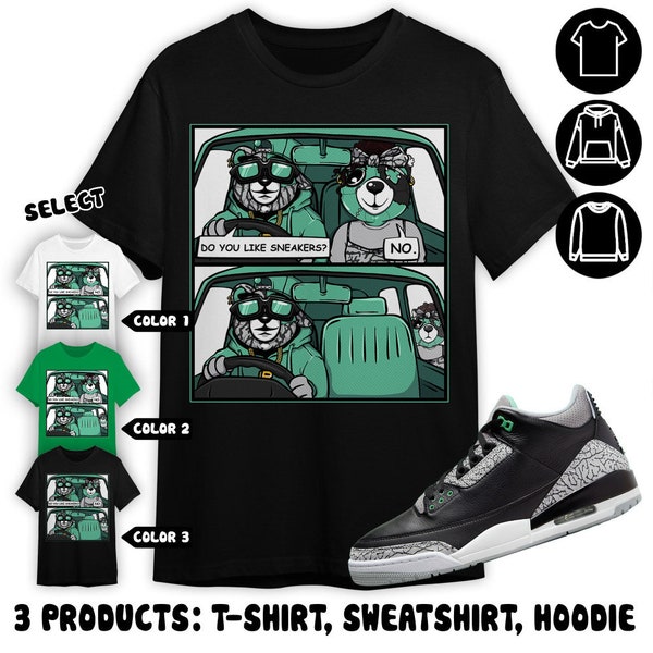 Bye Her Unisex Color T-Shirt, Sweatshirt, Hoodie, Jordan 3 Green Glow, Shirt In Irish Green To Match Sneaker Tee
