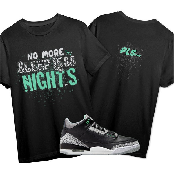 Jordan 3 Green Glow Unisex Color T-Shirt, Sweatshirt, Hoodie, No More Sleep (front), Shirt In No More Sleep (back) To Match Sneaker