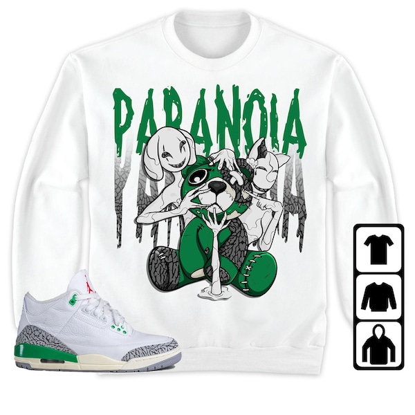 Jordan 3 Lucky Green Unisex T-Shirt, Tee, Sweatshirt, Hoodie, Paranoia BER, Shirt To Match Sneaker