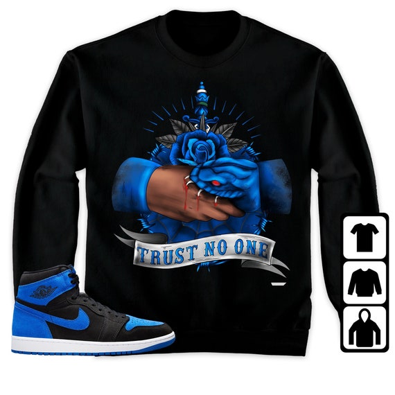 Jordan 1 Royal Reimagined Unisex T shirt Tee Sweatshirt Hoodie Trust No One School Shirt to Match Sneaker Etsy