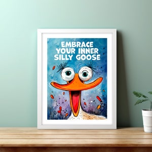 Silly Goose Print, Funny Wall Art, Funny Gift, Gen Z Room Decor, Kids Room Decor, Trendy Motivational Print, Printable Art