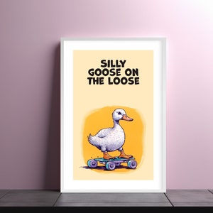 Silly Goose Print, Funny Wall Art, Funny Gift, Gen Z Room Decor, Kids Room Decor, Trendy Motivational Print, Printable Art