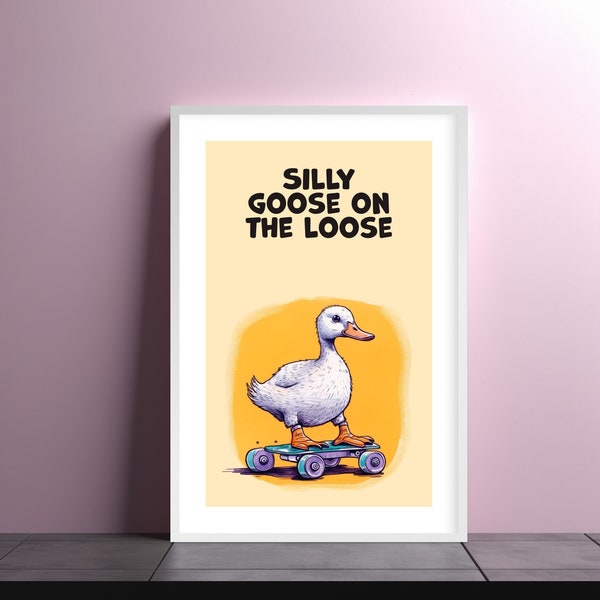 Silly Goose Print, Funny Wall Art, Funny Gift, Gen Z Room Decor, Kids Room Decor, Trendy Motivational Print, Printable Art