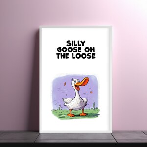 Silly Goose Print, Funny Wall Art, Funny Gift, Gen Z Room Decor, Kids Room Decor, Trendy Motivational Print, Printable Art