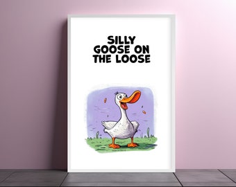 Silly Goose Print, Funny Wall Art, Funny Gift, Gen Z Room Decor, Kids Room Decor, Trendy Motivational Print, Printable Art