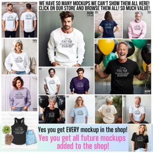 May include: A collage of various clothing mockups featuring different styles of shirts, sweatshirts, and tank tops. The text "We have so many mockups we can't show them all here! Click on our store and browse them all! So much value!" is displayed at the top of the image. The text "Yes you get EVERY mockup in the shop! Yes you get all future mockups added to the shop!" is displayed at the bottom of the image.