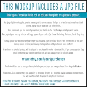 May include: Text on a blue background that reads "This mockup includes a JPG file. This type of mockup file is not an editable template or a physical product."  The text continues with instructions on how to use the mockup file, including uploading it to an editing program and layering a design over the top of the image. The text also includes a reminder that no physical product will be shipped and provides a link to the Etsy shop. The text ends with a message from the shop owner thanking customers for choosing their mockups.