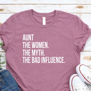 Aunt Shirt | Auntie Tee | Auntie T-Shirt | Aunt Gift | Best Aunt Shirt | Aunt The Women The Myth The Bad Influence Shirt | Gift For Aunt