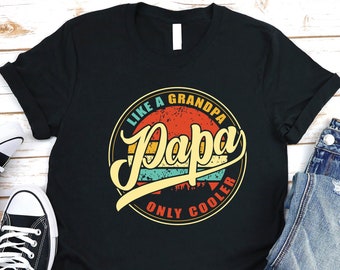 Papa Shirt | Gift For Dad | Gift for Father's Day | Father's Day Shirt | Papa Shirt | Like a Grandpa But Cooler | Grandpa Shirt