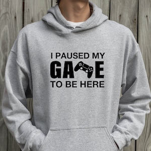 Xmas Gifts For Dad Gaming Hoodie | Hoody Unisex Hooded Sweatshirt | I Paused My Game To Be Here Gamers Top Xmas  | Gifts For Gamer