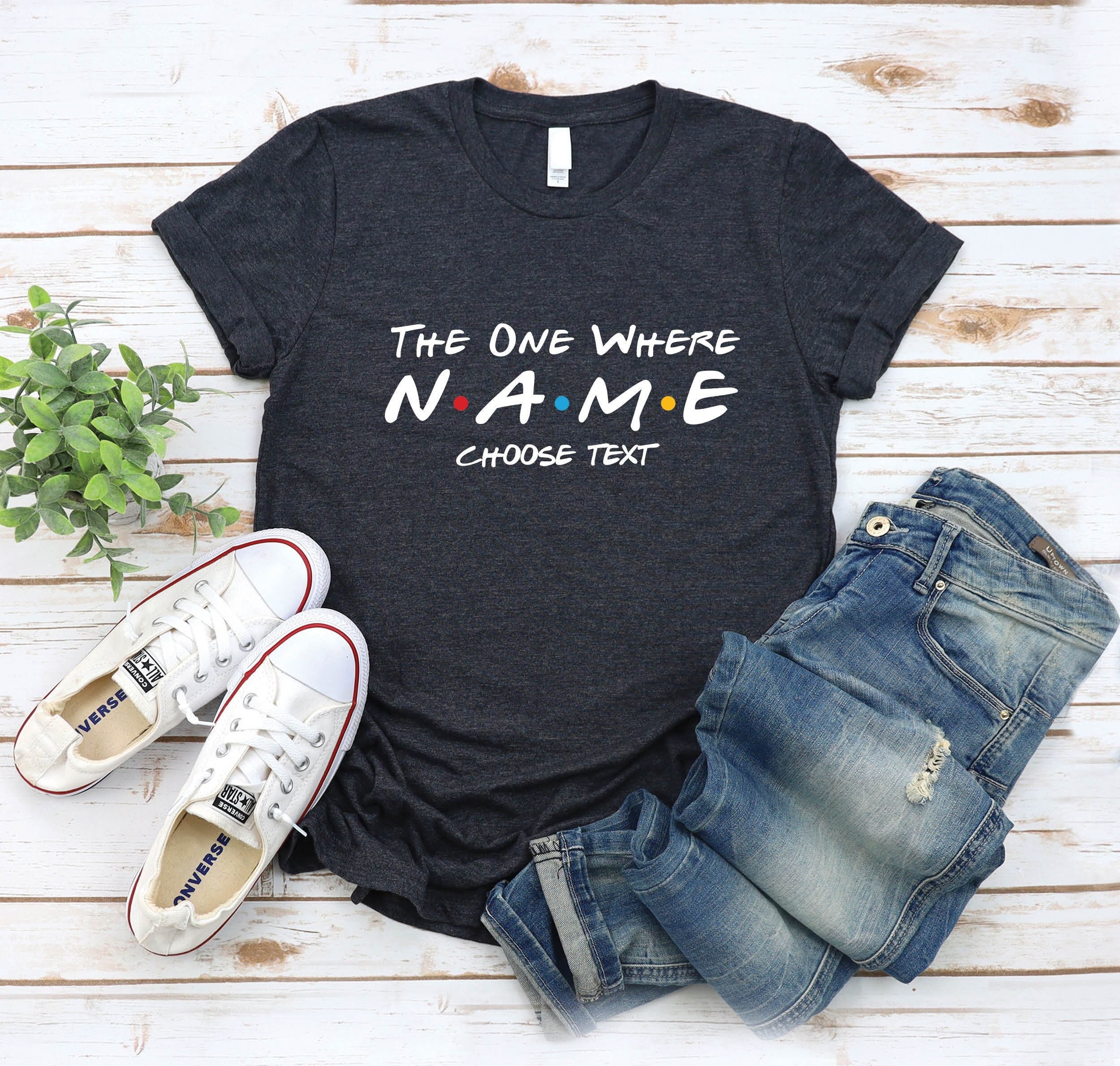 Custom Friends The One Where T-shirt | Custom name and text | Multiple sizes available for adults and kids | Personalised gift