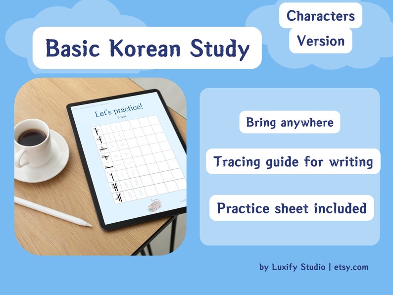May include: A digital tablet displaying a Korean character tracing worksheet with the text "Let's practice!" on a wooden table with a cup of coffee and a stylus. The text "Characters Version" is in a blue cloud above the tablet. The text "Bring anywhere", "Tracing guide for writing", and "Practice sheet included" are in blue boxes below the tablet. The text "by Luxify Studio | etsy.com" is at the bottom of the image.