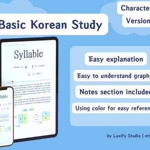 May include: A digital illustration of two devices, a tablet and a smartphone, both displaying a lesson on Korean syllables. The devices are on a blue background with the text "Basic Korean Study" and "Syllable" on the screens. The text "Characters Version" is in a cloud shape above the devices. The text "Easy explanation", "Easy to understand graphic", "Notes section included", and "Using color for easy reference" are in rectangular boxes below the devices. The text "by Luxify Studio | etsy.com" is at the bottom of the image.