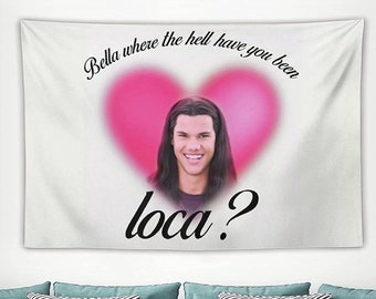 Bella Where The Hell Have You Been Loca Tapestry Wall Hanging Aesthetic Tapestry For Bedroom Living Room Dorm Room Decor